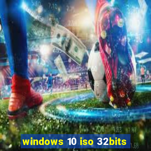 windows 10 iso 32bits